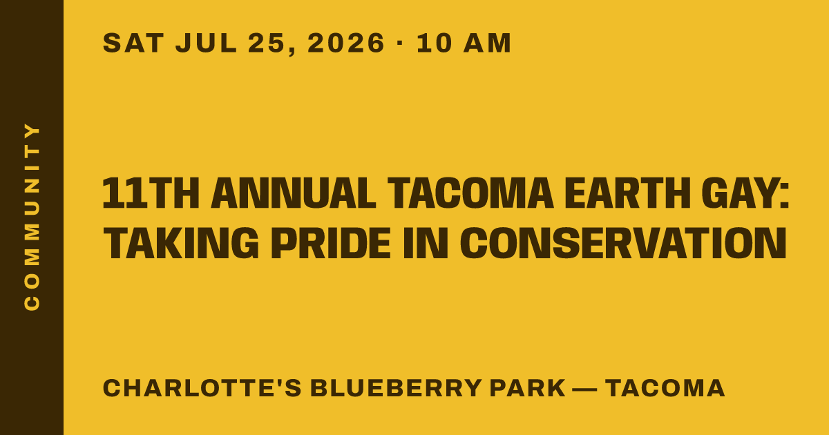 11th Annual Tacoma Earth Gay: Taking Pride in Conservation