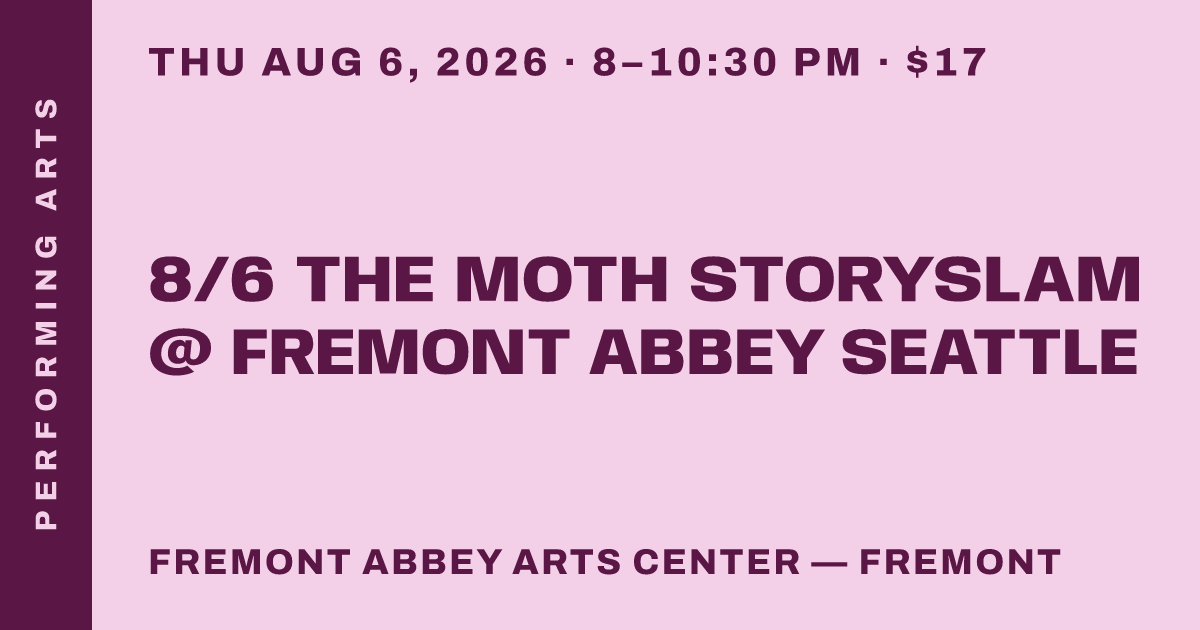 8/6 The Moth StorySLAM @ FREMONT ABBEY Seattle