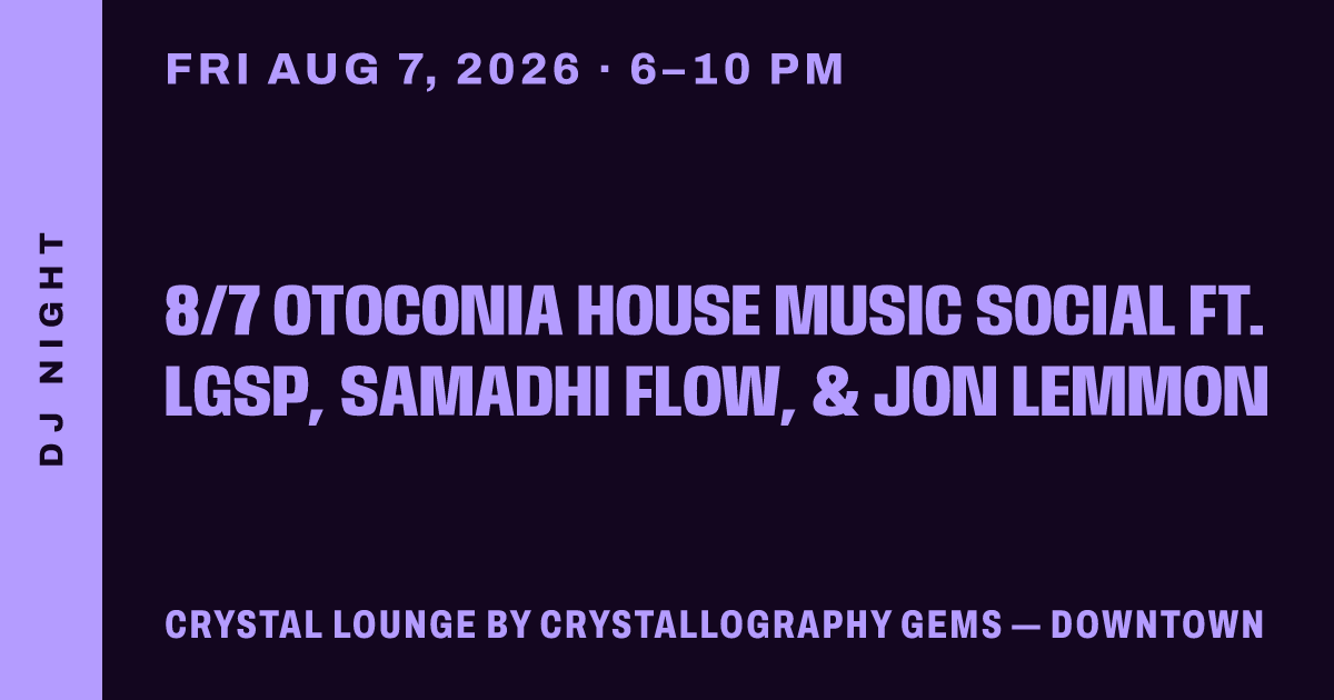 8/7 Otoconia House Music Social Ft. LGSP, Samadhi Flow, & Jon Lemmon