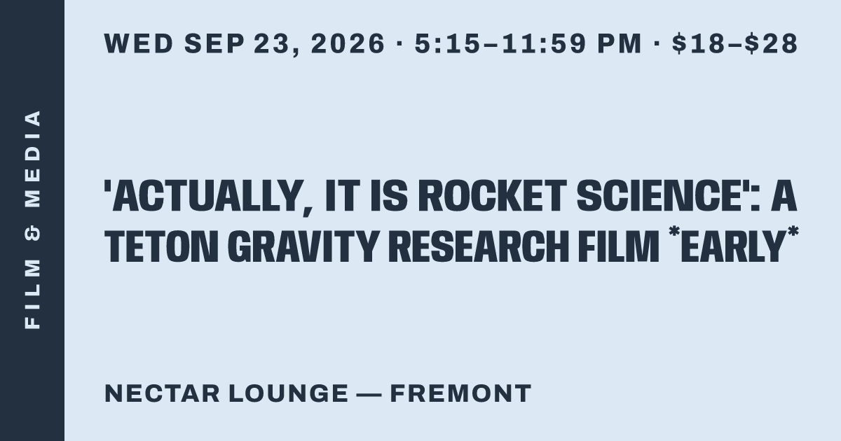 'Actually, It Is Rocket Science': A Teton Gravity Research Film *Early*