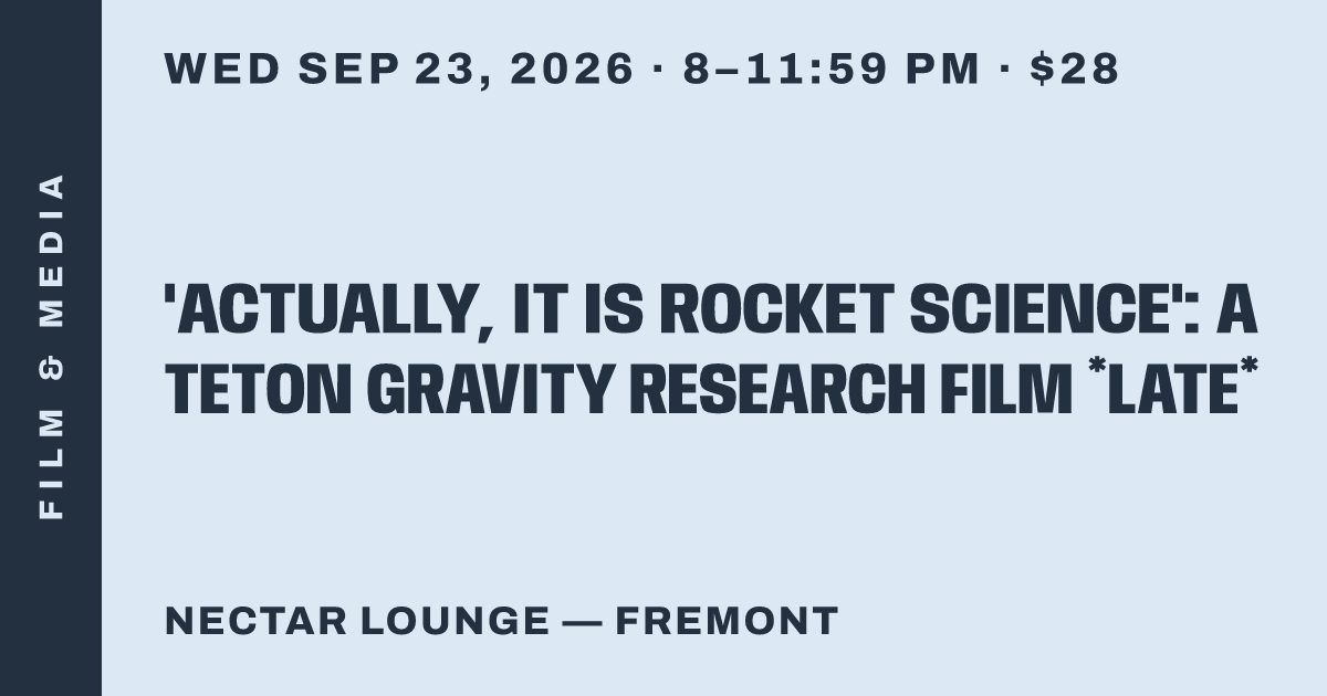 'Actually, It Is Rocket Science': A Teton Gravity Research Film *Late*