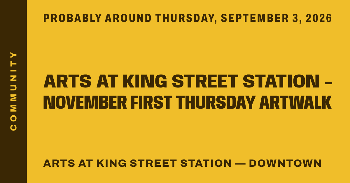 ARTS at King Street Station - November First Thursday Artwalk