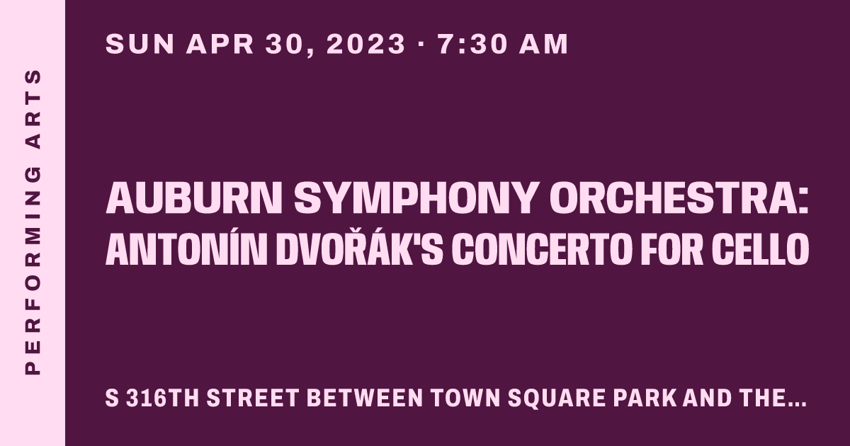 Auburn Symphony Orchestra: Antonín Dvořák's Concerto for Cello