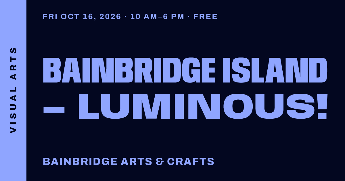 Bainbridge Island – LUMINOUS!