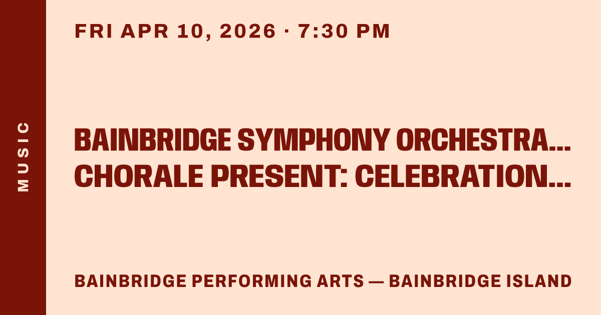 Bainbridge Symphony Orchestra & Bainbridge Chorale Present: Celebration & Ceremony