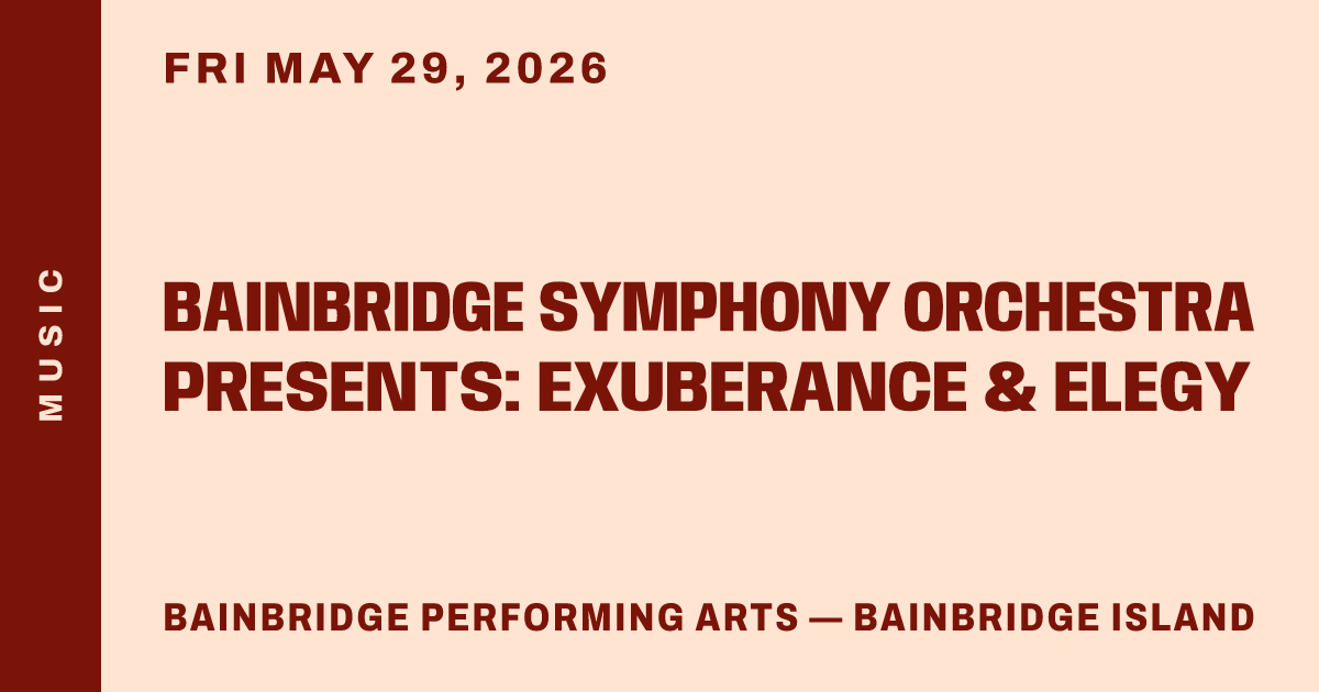 Bainbridge Symphony Orchestra Presents: Exuberance & Elegy