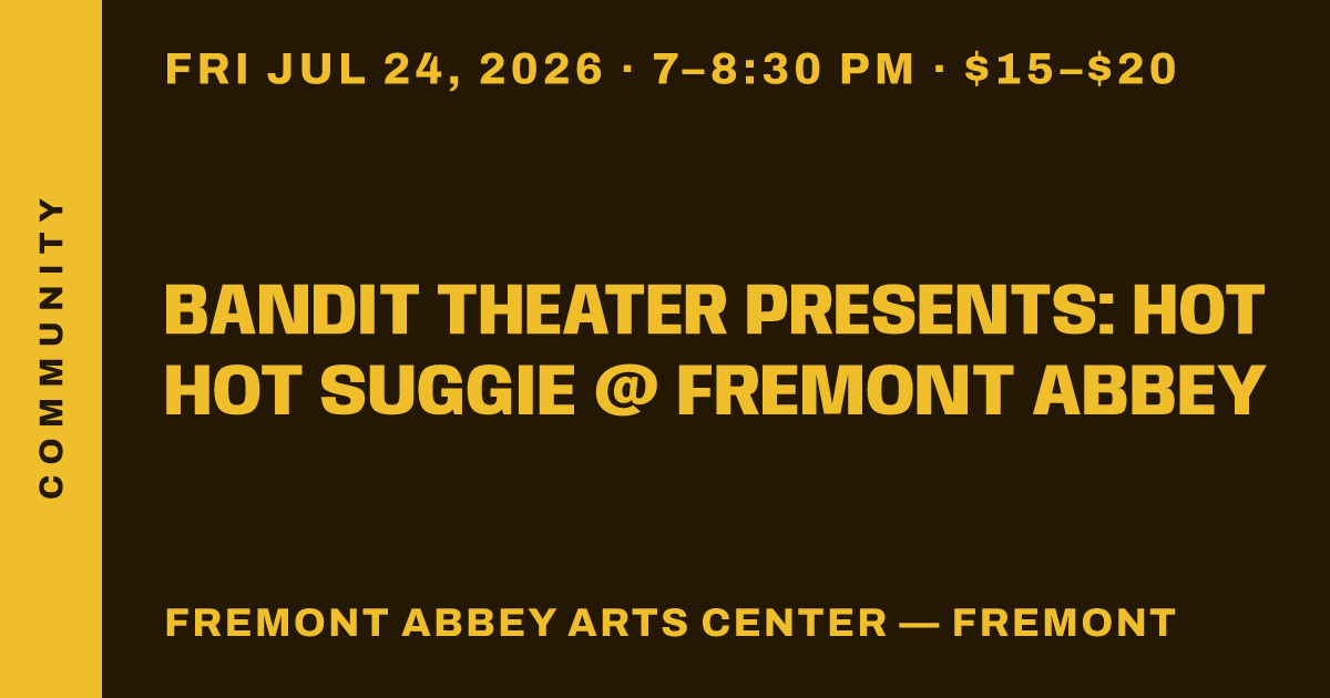 Bandit Theater presents: Hot Hot Suggie @ FREMONT ABBEY