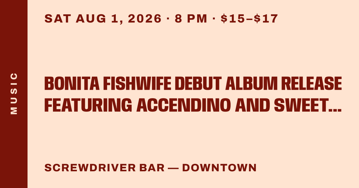 Bonita Fishwife Debut Album Release featuring Accendino and Sweet Marilyn