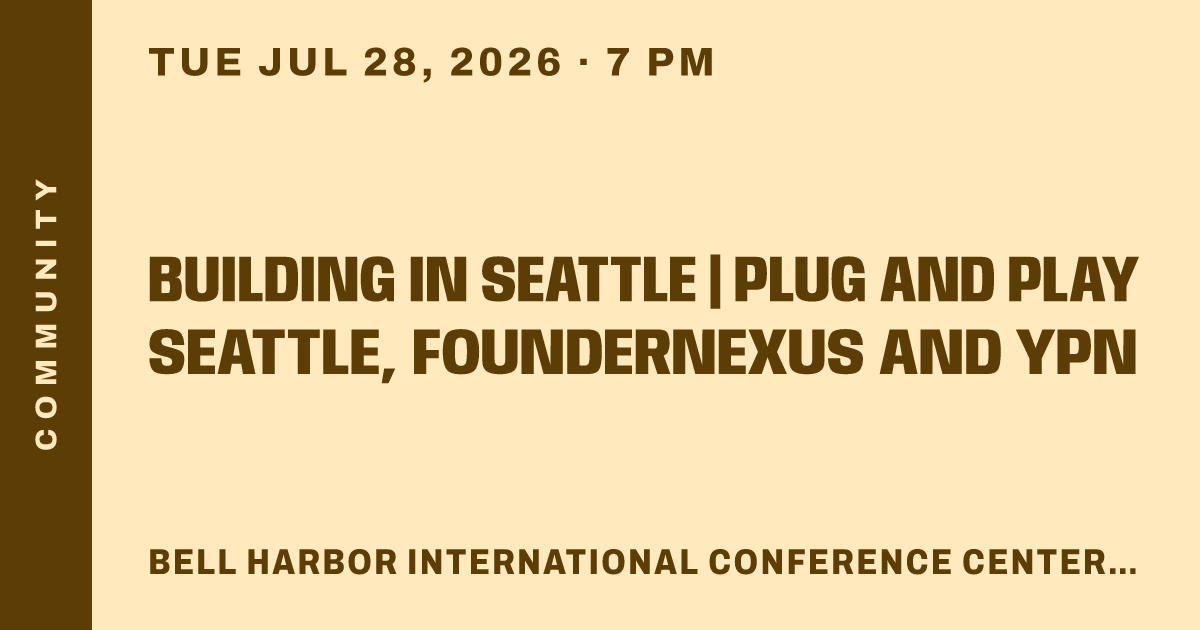 Building in Seattle | Plug and Play Seattle, FounderNexus and YPN