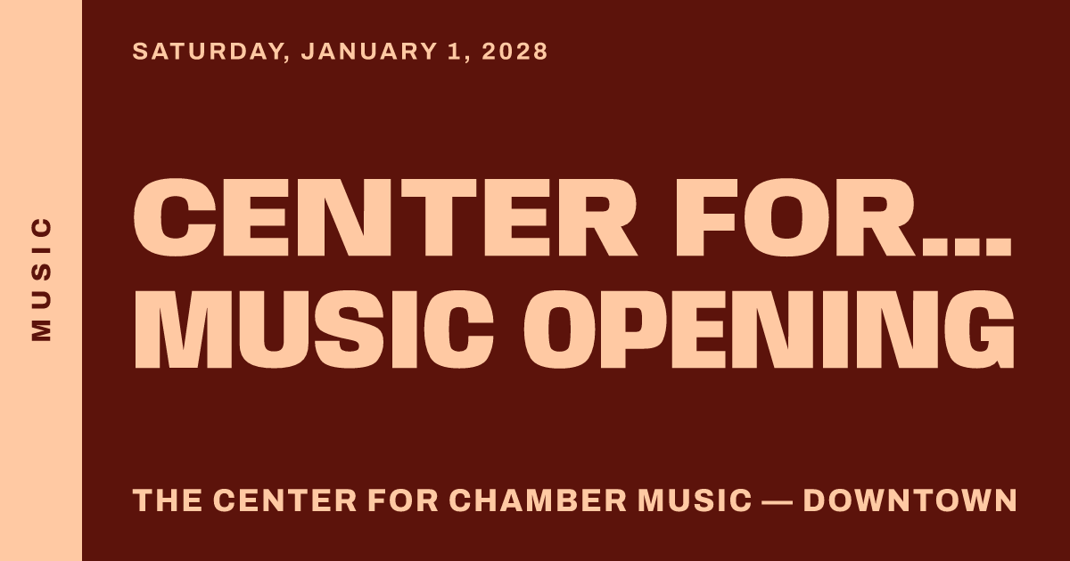 Center for Chamber Music Opening