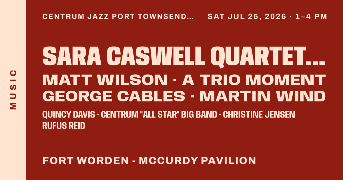 Centrum Jazz Port Townsend - Saturday Matinee Mainstage