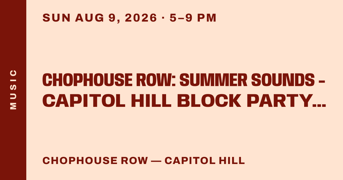 Chophouse Row: Summer Sounds - Capitol Hill Block Party Programming