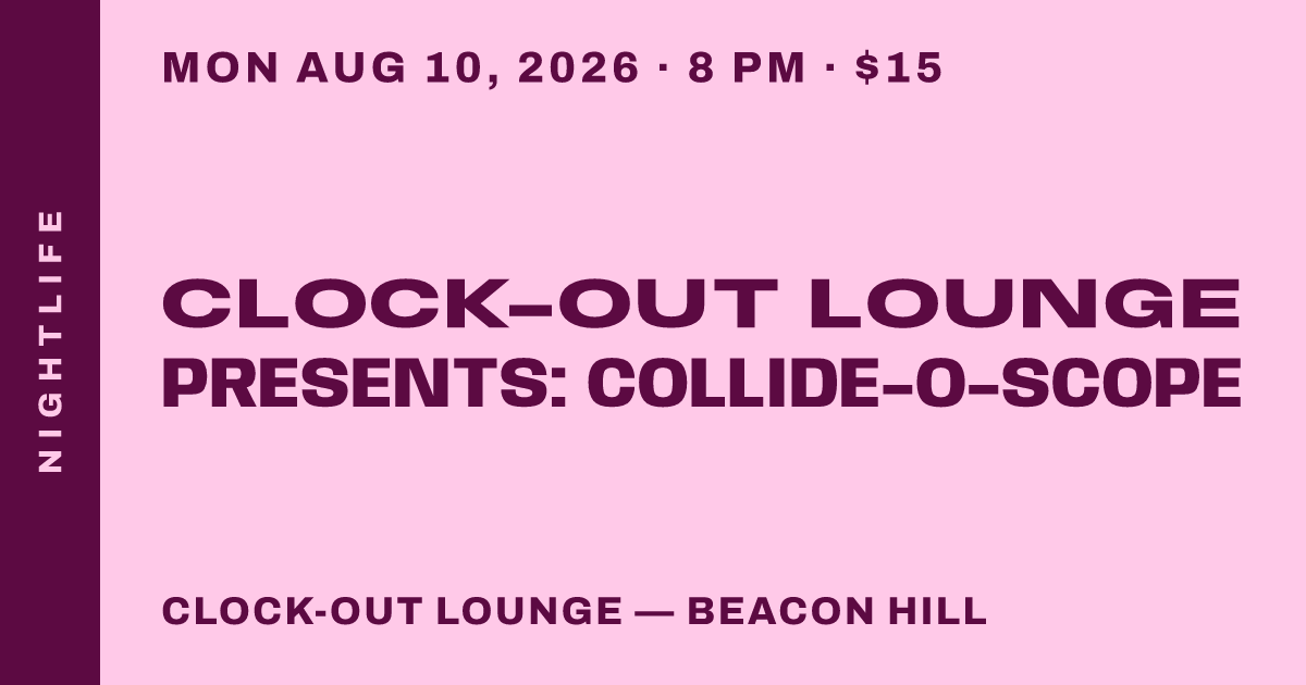 Clock-Out Lounge Presents: Collide-O-Scope