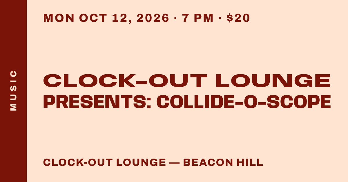 Clock-Out Lounge Presents: Collide-O-Scope