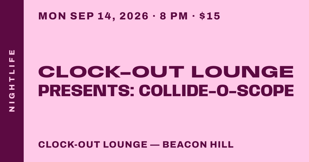 Clock-Out Lounge Presents: Collide-O-Scope