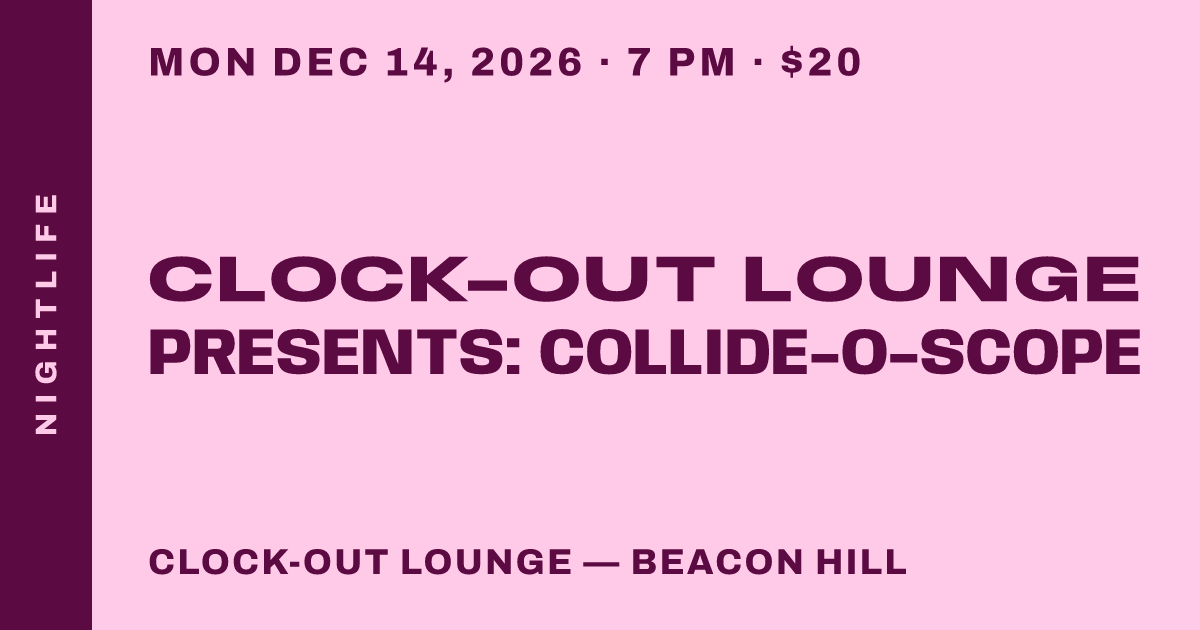 Clock-Out Lounge Presents: Collide-O-Scope