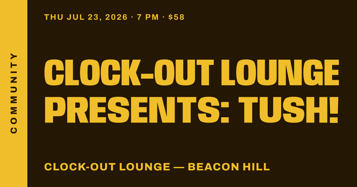 Clock-Out Lounge Presents: TUSH!