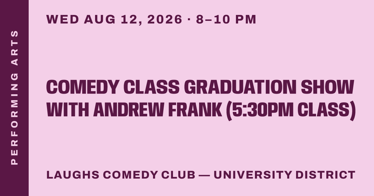 Comedy Class Graduation Show with Andrew Frank (5:30pm class)