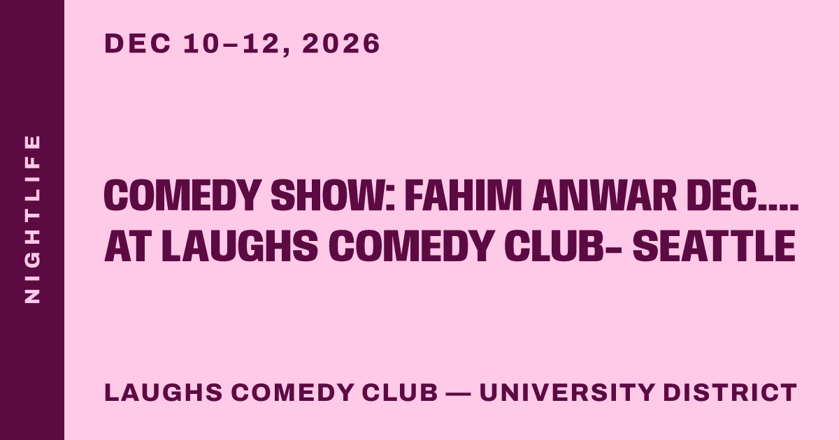 Comedy Show: Fahim Anwar Dec. 10th-12th at Laughs Comedy Club- Seattle