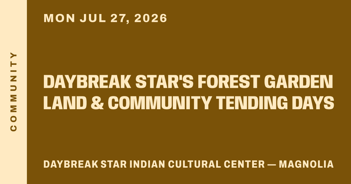 Daybreak Star's Forest Garden Land & Community Tending Days