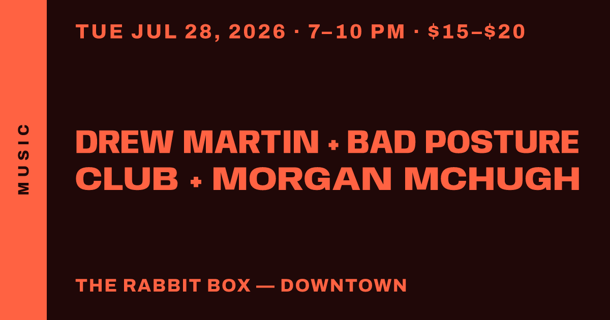 Drew Martin + Bad Posture Club + Morgan Mchugh