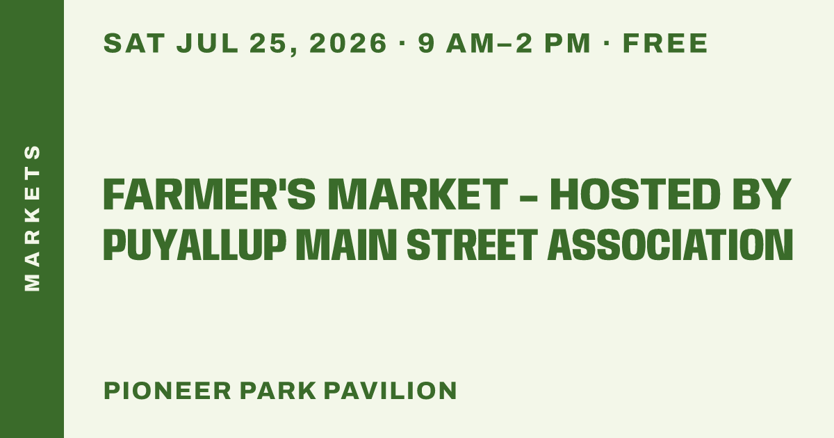 Farmer's Market - Hosted by Puyallup Main Street Association