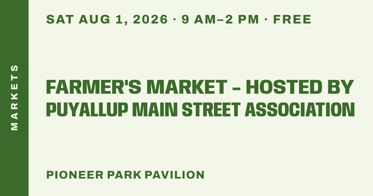 Farmer's Market - Hosted by Puyallup Main Street Association