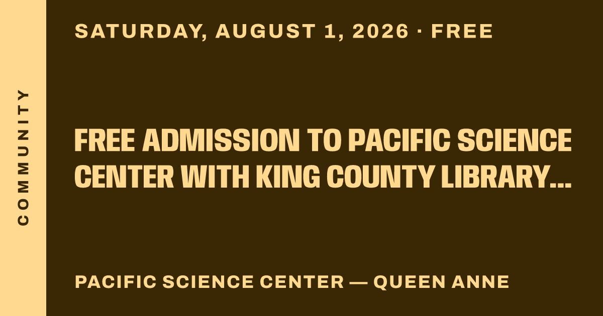 Free admission to Pacific Science Center with King County library card