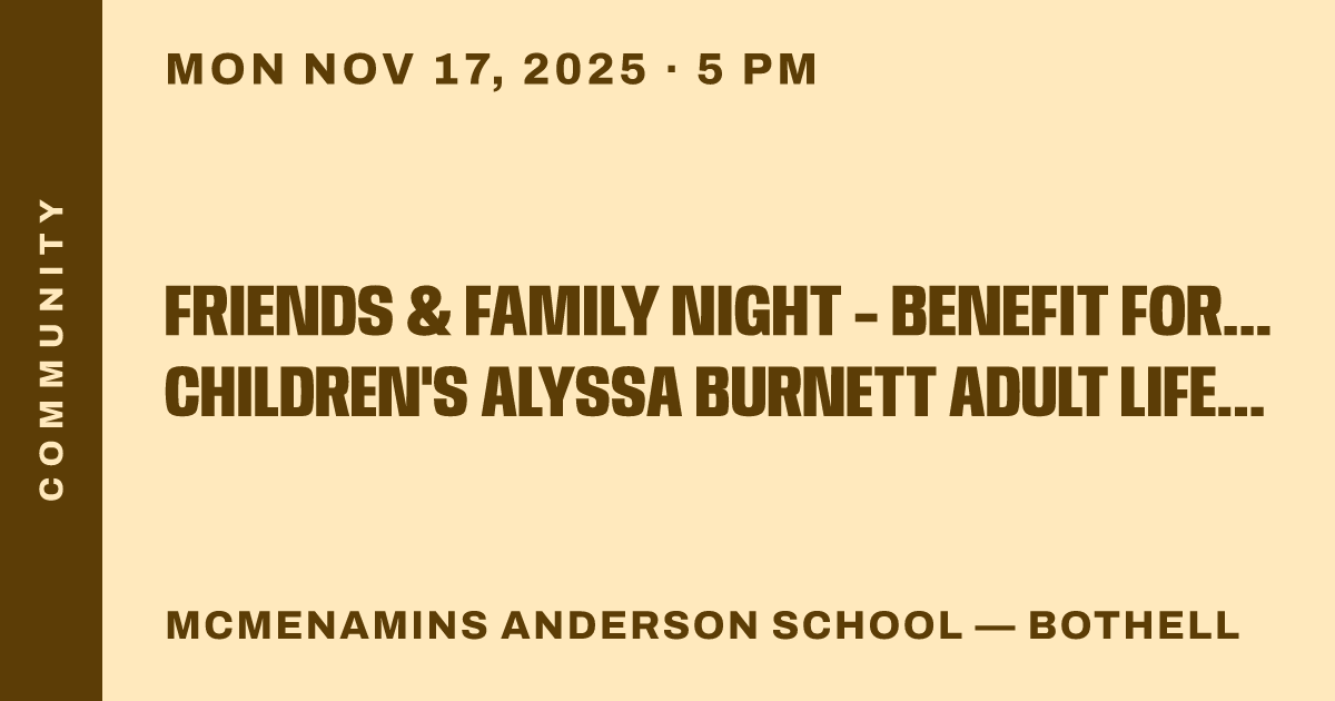 Friends & Family Night - Benefit for Seattle Children's Alyssa Burnett Adult Life Center