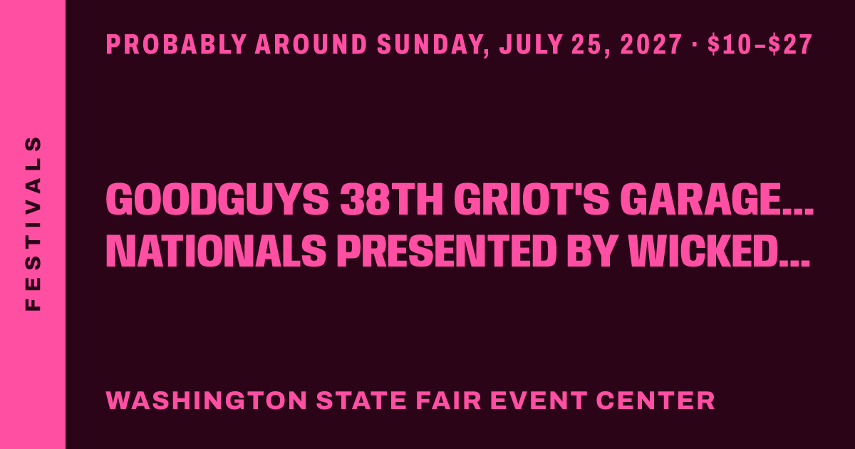 Goodguys 38th Griot's Garage Pacific Northwest Nationals presented by Wicked Fabrication