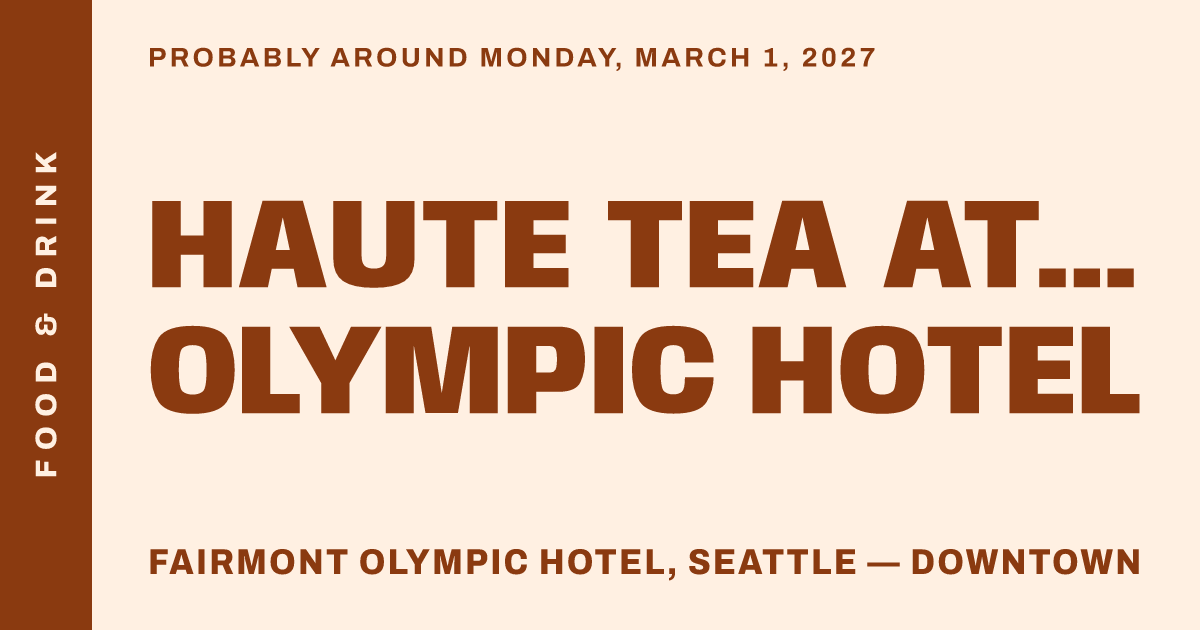 Haute Tea at Fairmont Olympic Hotel