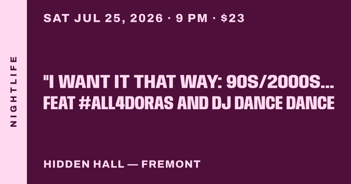"I WANT IT THAT WAY: 90s/2000s Dance Party" feat #ALL4DORAS and DJ Dance Dance