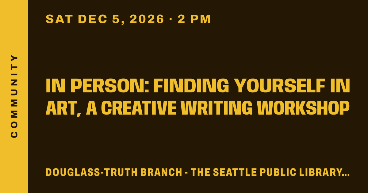 IN PERSON: Finding Yourself in Art, A Creative Writing Workshop