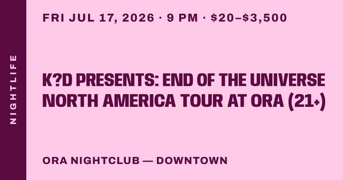 K?D Presents: End Of The Universe North America Tour at Ora (21+)
