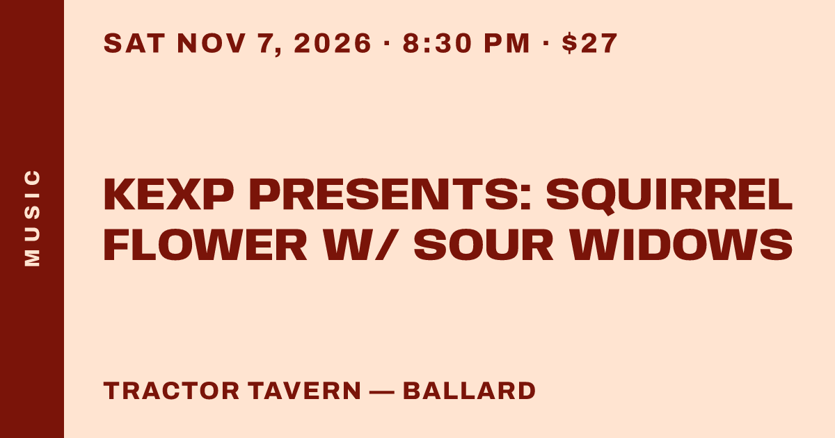 KEXP Presents: Squirrel Flower w/ Sour Widows