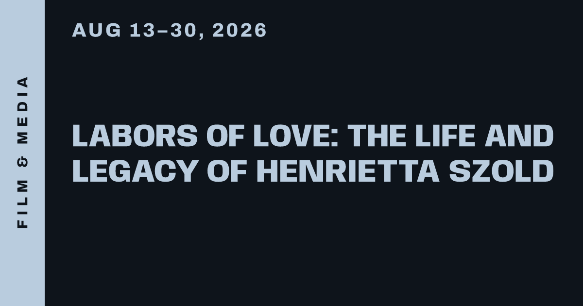 LABORS OF LOVE: THE LIFE AND LEGACY OF HENRIETTA SZOLD