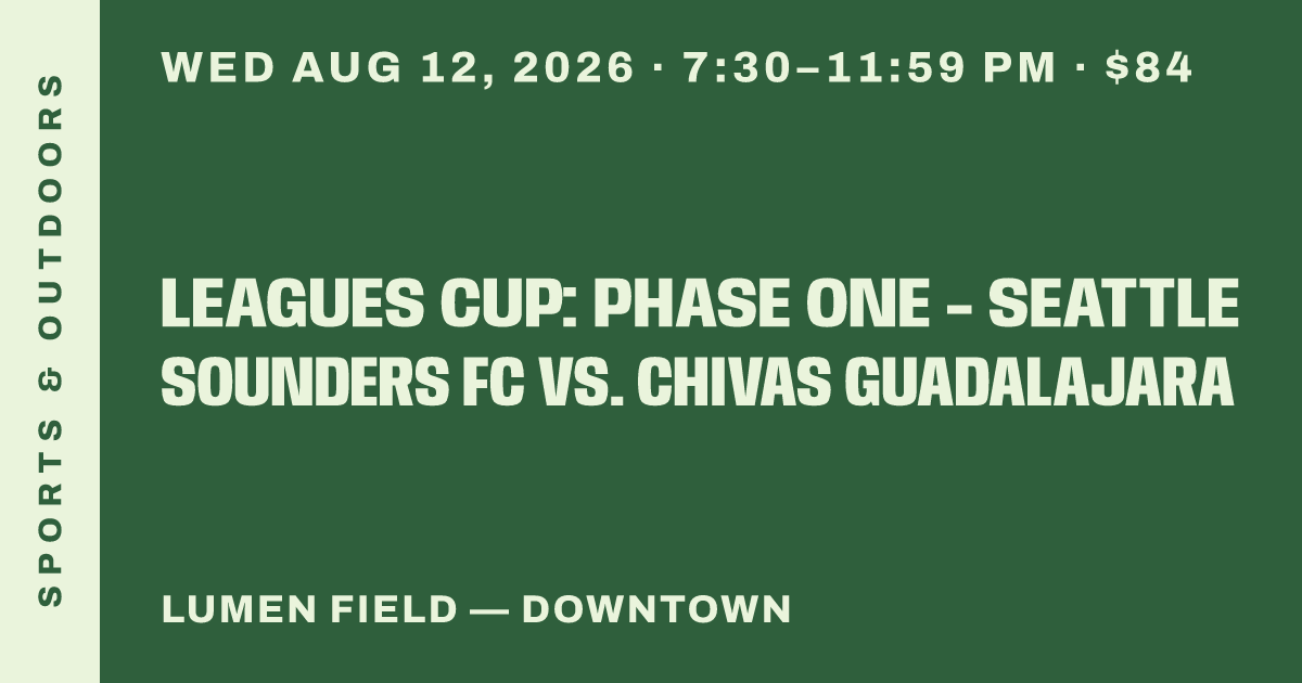 Leagues Cup: Phase One - Seattle Sounders FC vs. Chivas Guadalajara