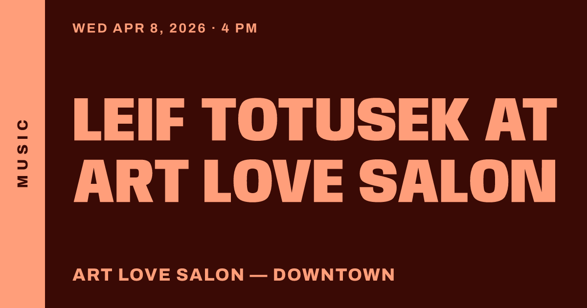 Leif Totusek at Art Love Salon