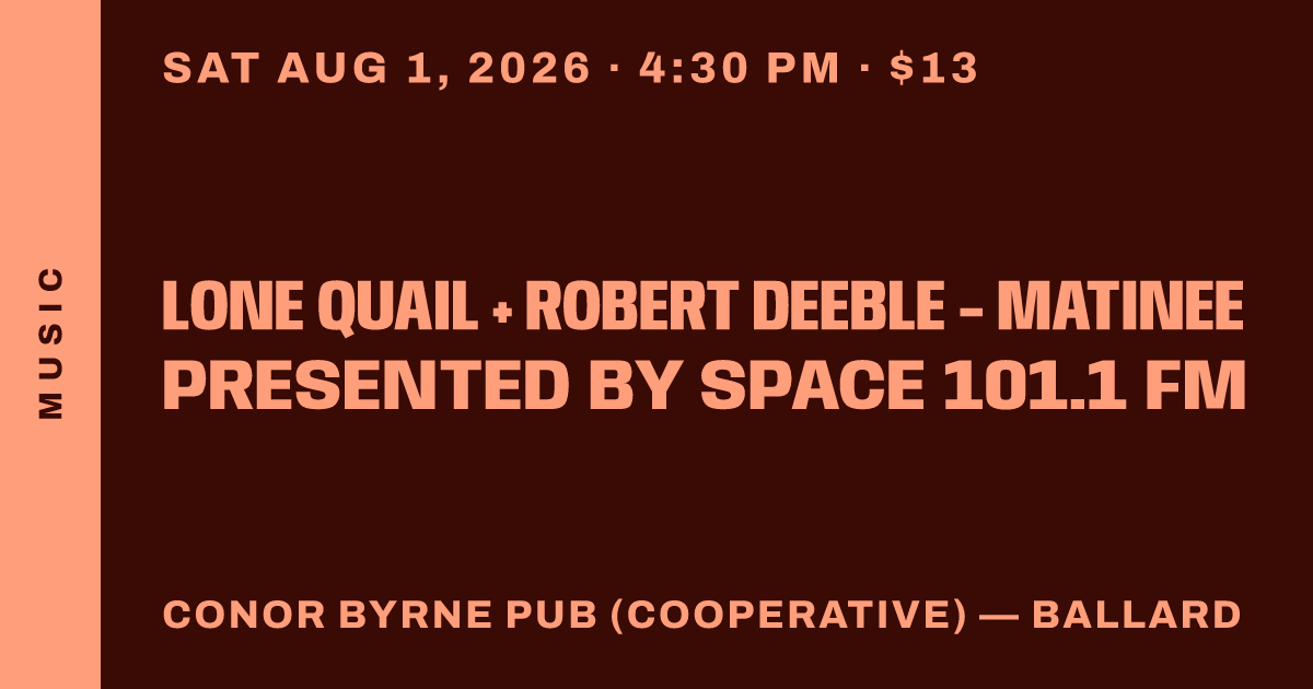 Lone Quail + Robert Deeble - Matinee presented by Space 101.1 FM