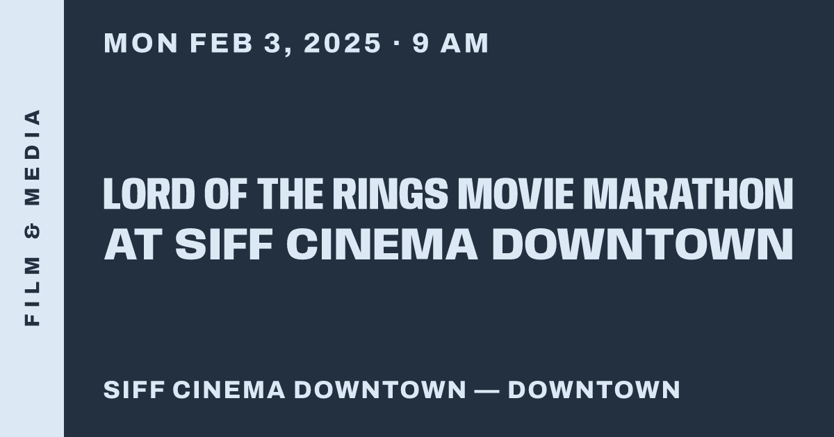 Lord of the Rings Movie Marathon at SIFF Cinema Downtown