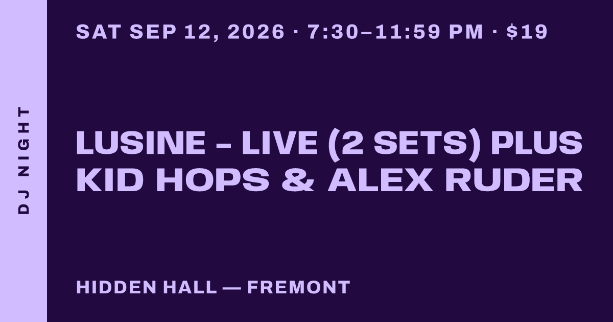 Lusine - Live (2 sets) plus Kid Hops & Alex Ruder