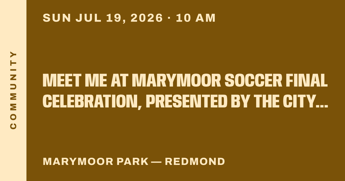 Meet Me at Marymoor Soccer Final Celebration, presented by the City of Redmond
