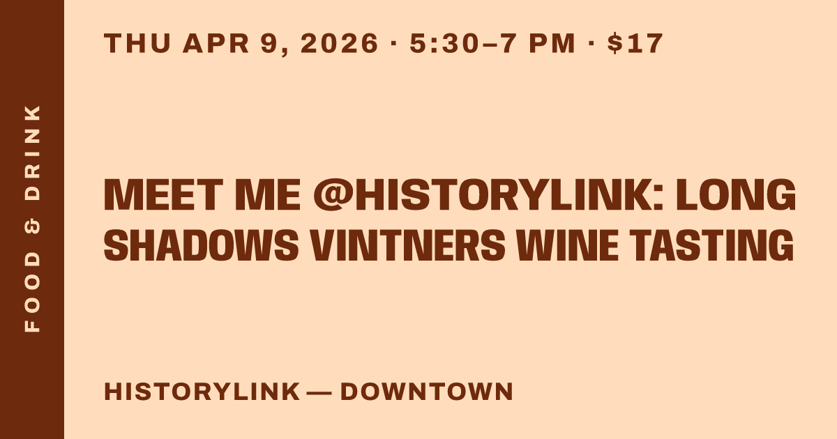 Meet Me @HistoryLink: Long Shadows Vintners Wine Tasting