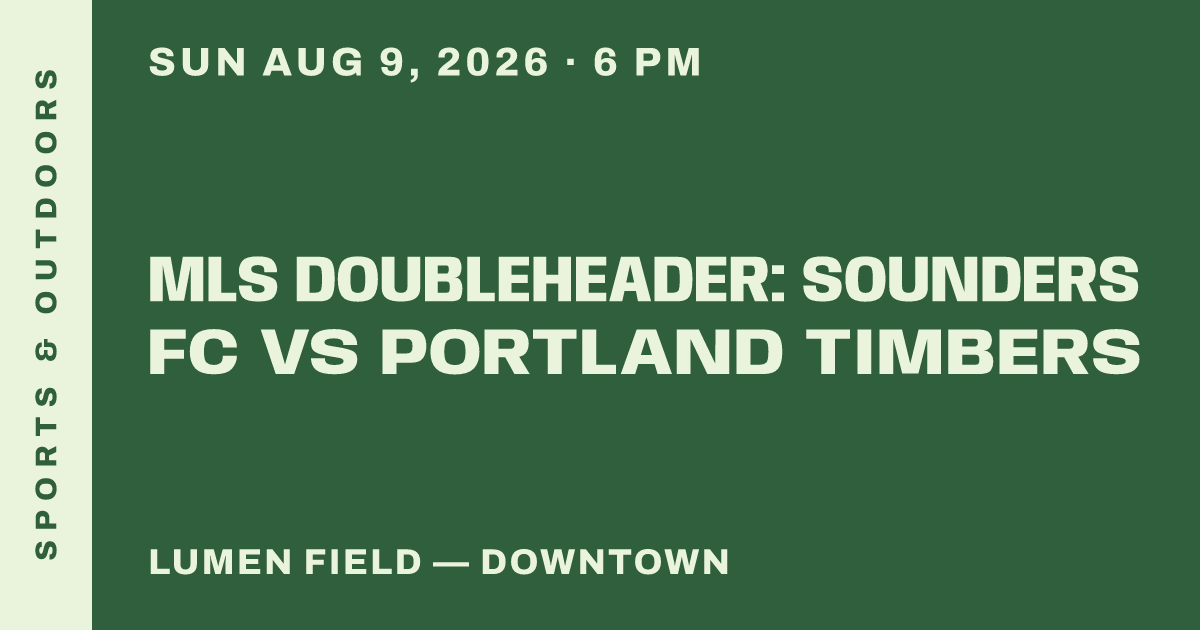 MLS Doubleheader: Sounders FC vs Portland Timbers