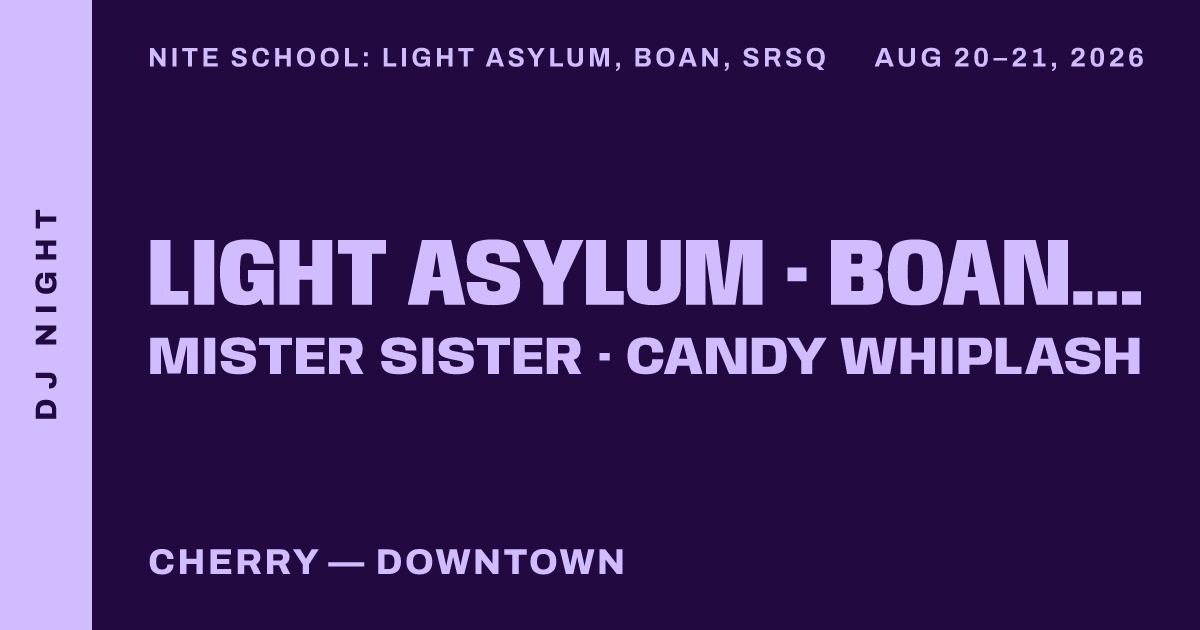 NITE SCHOOL: Light Asylum, BOAN, SRSQ