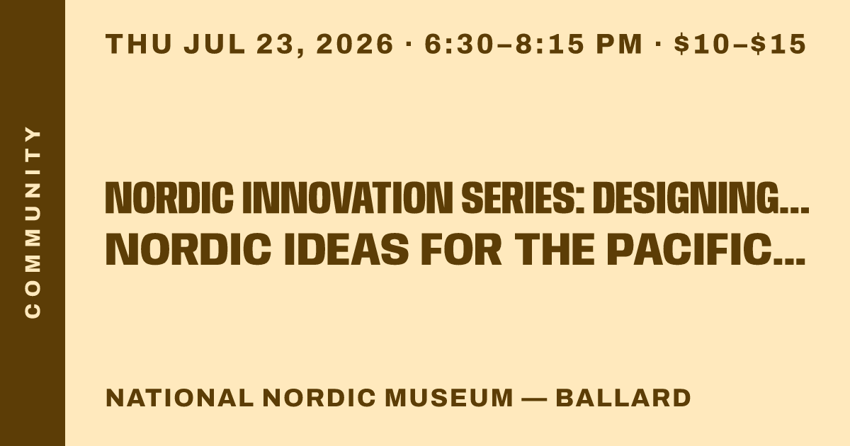 Nordic Innovation Series: Designing Better Cities — Nordic Ideas for the Pacific Northwest (SOLD OUT)