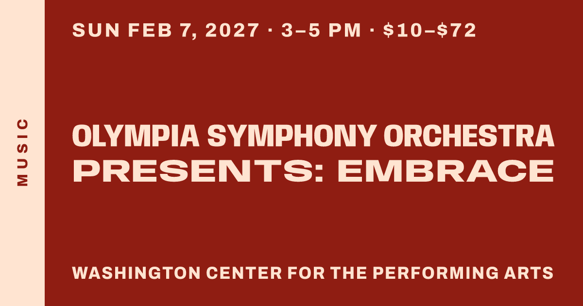 Olympia Symphony Orchestra Presents: EMBRACE