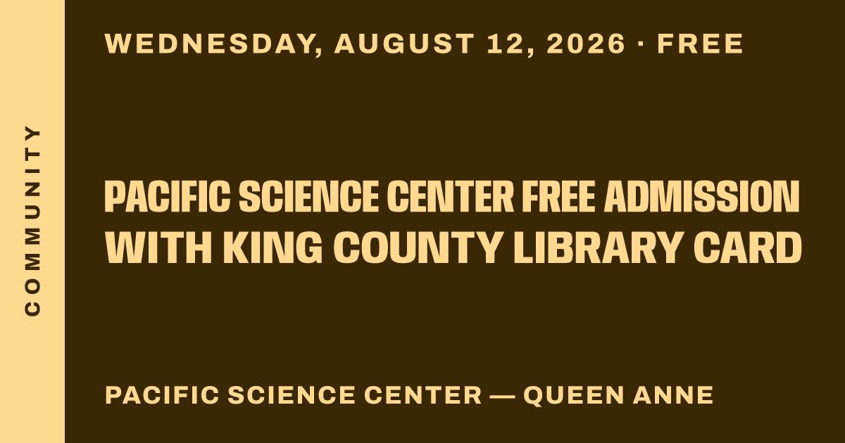 Pacific Science Center Free Admission with King County Library Card