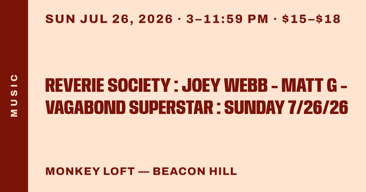 Reverie Society : Joey Webb - Matt G - Vagabond Superstar : Sunday 7/26/26