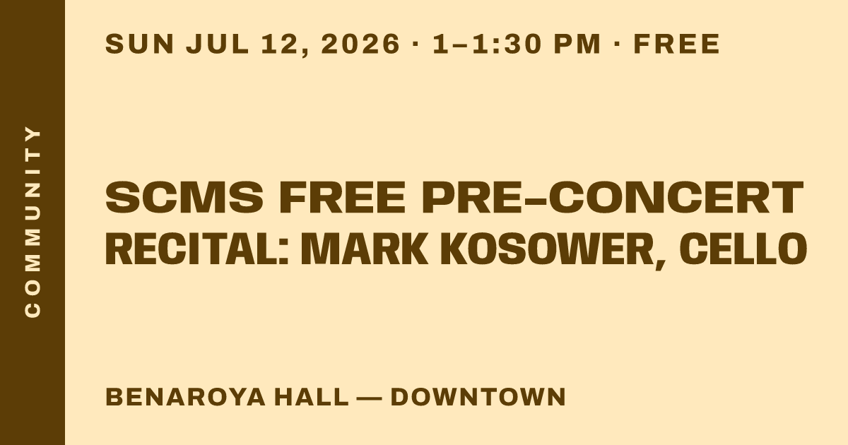 SCMS Free Pre-Concert Recital: Mark Kosower, cello